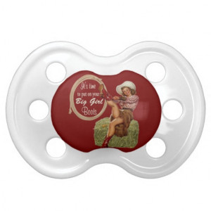 Cowgirl Put On Your Big Girl Boots BooginHead Pacifier
