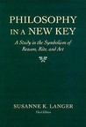 Philosophy in a New Key A Study in the Symbolism of Reason Rite and