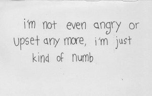 numbness, yeah been there a few times