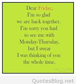 Today is friday again quotes