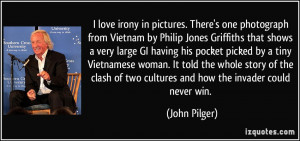 love irony in pictures. There's one photograph from Vietnam by ...