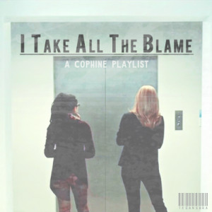 Take All The Blame - Probably my last Cophine fanmix