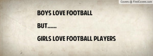 boys love footballbut.....girls love football players , Pictures