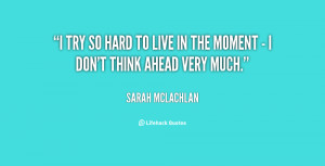 quote-Sarah-McLachlan-i-try-so-hard-to-live-in-63702.png