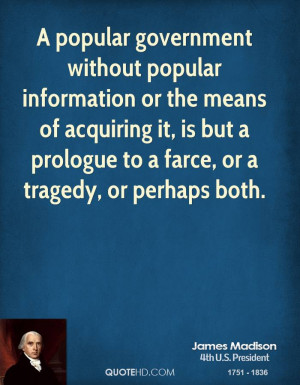 popular government without popular information or the means of ...