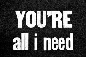 You are my everything, You are All I Need DUMBO.