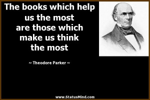 ... which make us think the most - Theodore Parker Quotes - StatusMind.com