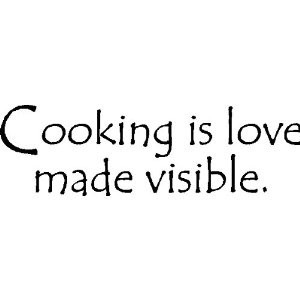 COOKING IS LOVE....WALL SAYINGS QUOTES ... | *** Food Quotes ***