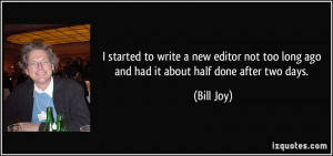 ... not too long ago and had it about half done after two days. - Bill Joy