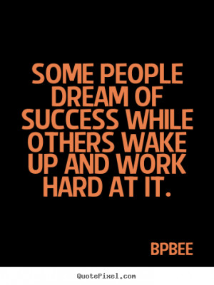 ... while others wake up and work hard.. BPBEE famous success quotes