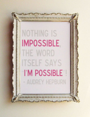 Nothing is Impossible - 5 x 7 Audrey Hepburn Quote Print in Pink Gray ...