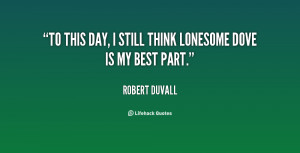 To this day, I still think Lonesome Dove is my best part.