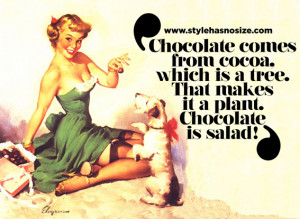 ... cocoa, which is a tree. That makes it a plant. Chocolate is salad