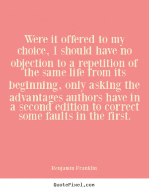 Quote about life - Were it offered to my choice, i should have no ...