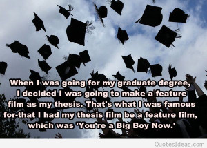 My graduation was awesome, your graduation will be awesome, trust me!