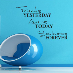 today soulmates forever wall decal quote friends yesterday lovers ...