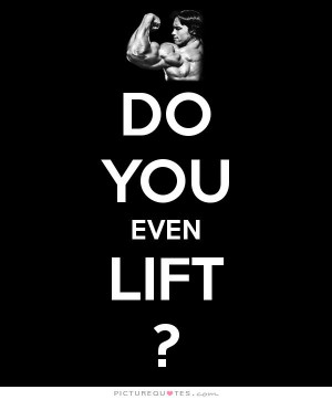 Do You Even Lift Bodybuilding Quotes Inspiration Motivation