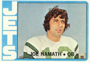 Same year, 1972. Now Joe looks like Broadway Joe. I didn't have the ...
