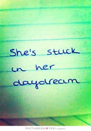 Daydreaming Quotes