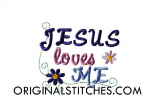 jesus loves me with flowers design file for use with your embroidery ...
