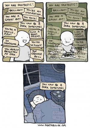 You can be a jerk sometimes…