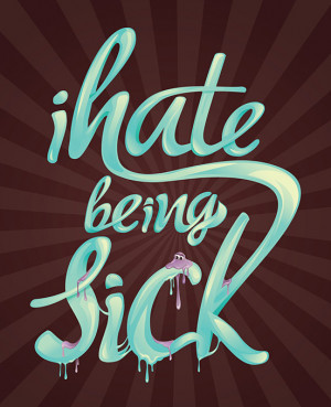 Feeling Sick Quotes Ihate being sick l1 40