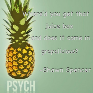 Psych Pineapple Quotes Psych quotes