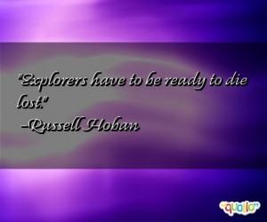 quotes about explorers follow in order of popularity. Be sure to ...