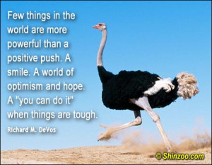 ... optimism and hope. A “you can do it” when things are tough