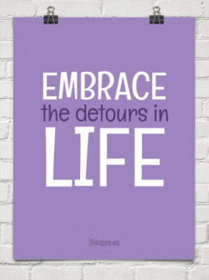 Embrace the detours in life #31082