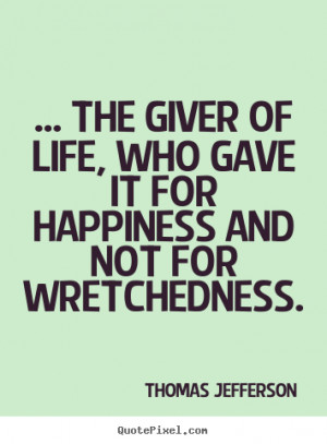Success quotes - ... the giver of life, who gave it for happiness and ...