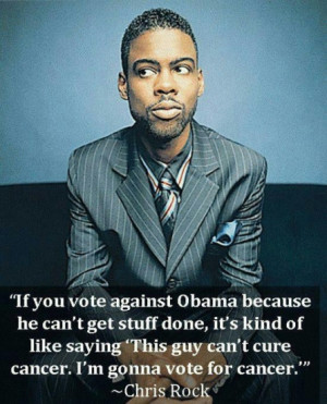 If you vote against Obama because he can't get stuff done, it's kind ...