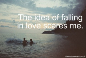fall in love, idea, love, quote, scares, scaring me, text