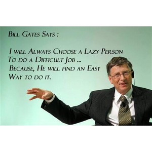 Quote Pictures Choose a lazy person to do a difficult job Bill Gates