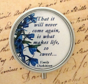 Emily Dickinson Quote Pill Box - Pill Case - That it will never come ...