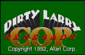 ... Thumbnail / Media File 1 for Dirty Larry - Renegade Cop (USA, Europe