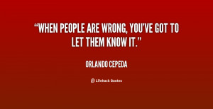 quote-Orlando-Cepeda-when-people-are-wrong-youve-got-to-70078.png