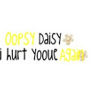Oopsy daisy quote by AJ Credit!!