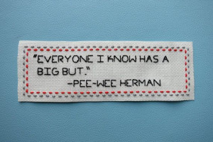... , Big Butts, Pee We Herman, Quotes Hands, Pee Wee Herman Quotes