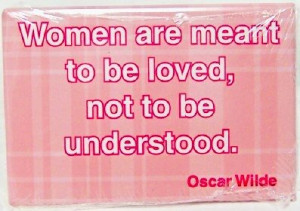 Women Are Meant To Be Loved Oscar Wilde Quote Magnet New