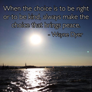 or to be kind ~ Wayne Dyer Being Kindness, Dyer Quotes, Choice, Quotes ...
