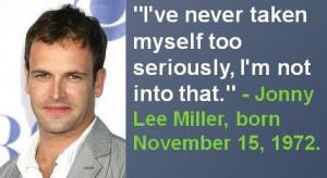 Jonny Lee Miller, born November 15, 1972. I agree. #JonnyLeeMiller # ...