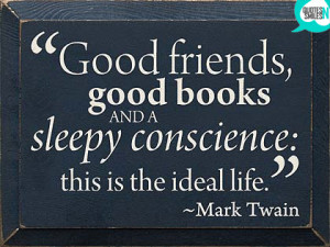 ... Books And A Sleepy Conscience, This Is The Ideal Life ” - Mark Twain