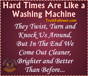 ... Times Are Like a Washing Machine, Difficult Times Uplifting Quotes