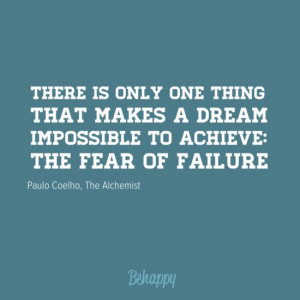 ... dream impossible to achieve: the fear of failure