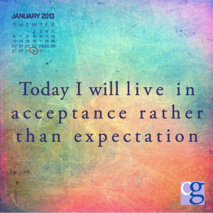 Today I will live in acceptance rather than expectation. #caregiving