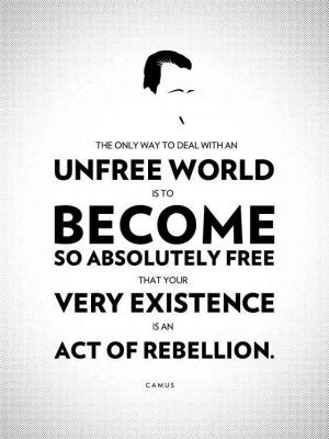 The only way to deal with an unfree world...