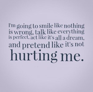 ... perfect, act like it's all a dream, and pretend like it's not hurting