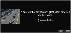 final word of advice: don't gloat about how well you have done ...