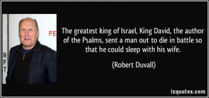 The greatest king of Israel, King David, the author of the Psalms ...